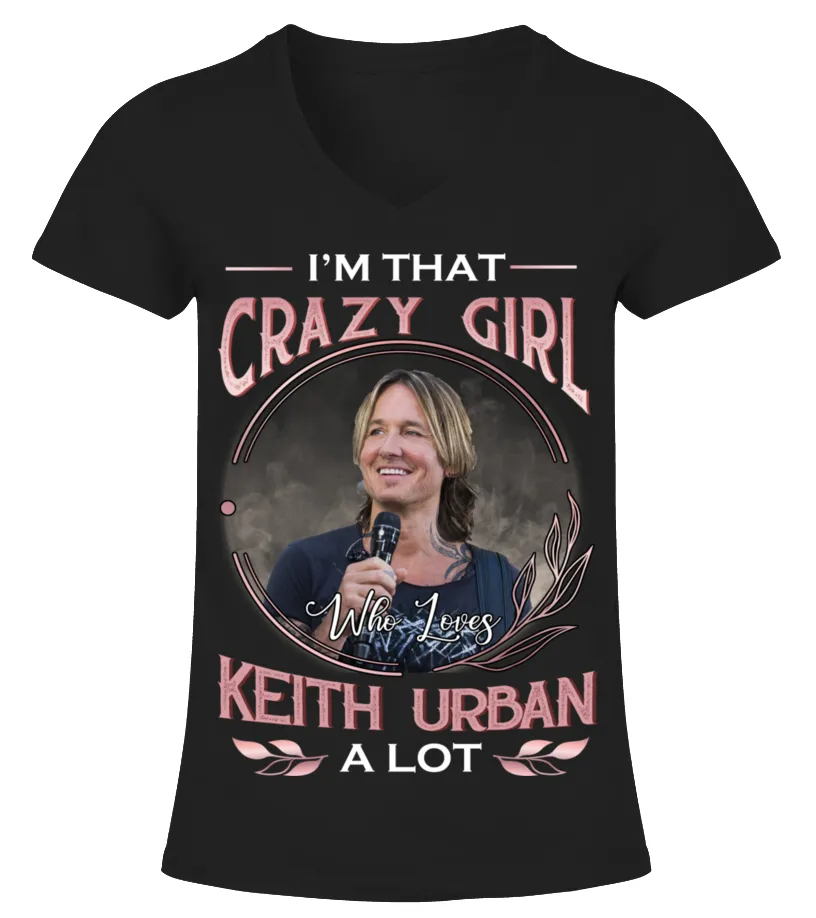 I'M THAT CRAZY GIRL WHO LOVES KEITH URBAN A LOT Camiseta cuello pico Mujer