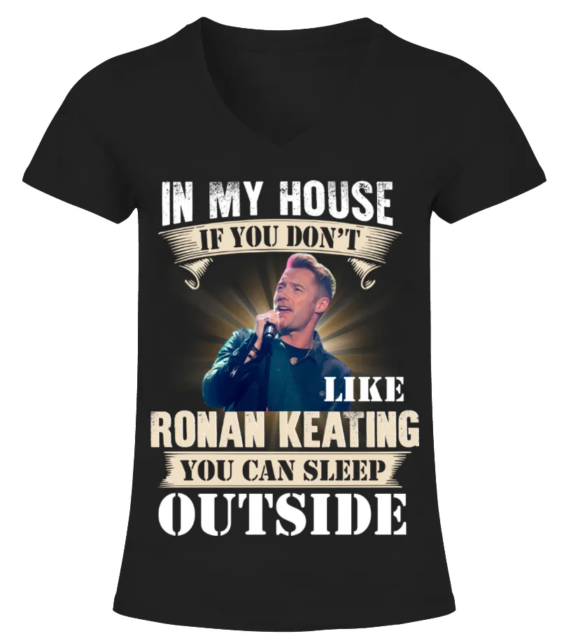 IN MY HOUSE IF YOU DON'T LIKE RONAN KEATING YOU CAN SLEEP OUTSIDE Camiseta cuello pico Mujer