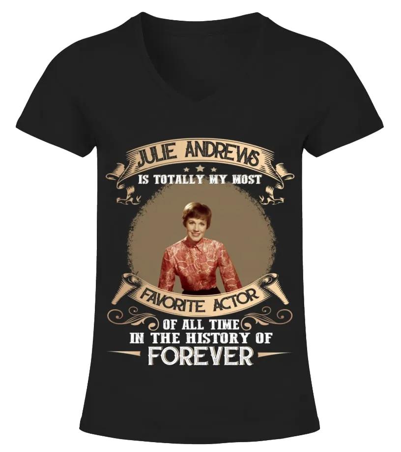 JULIE ANDREWS IS TOTALLY MY MOST FAVORITE ACTOR OF ALL TIME IN THE HISTORY OF FOREVER Camiseta cuello pico Mujer