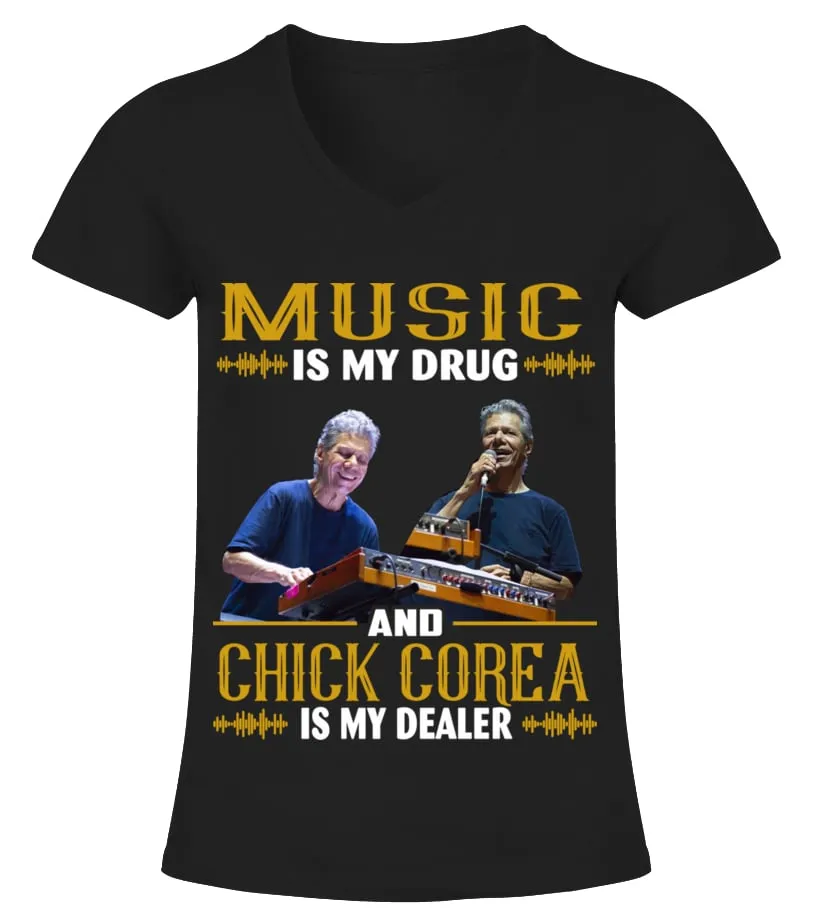 MUSIC IS MY DRUG AND CHICK COREA IS MY DEALER Camiseta cuello pico Mujer