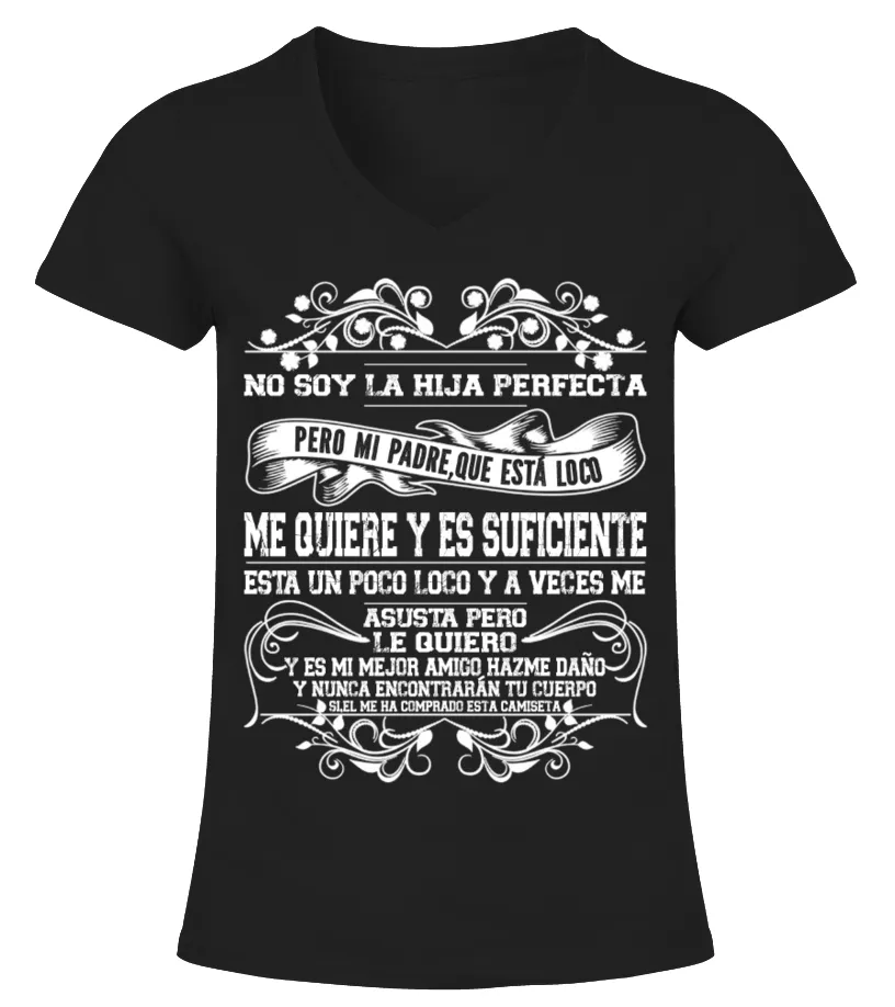 No soy la hija perfecta, pero mi padre, que está loco, me quiere y es suficient… Camiseta cuello pico Mujer