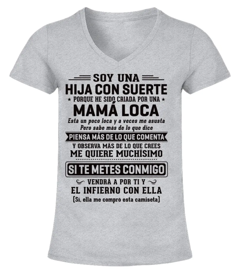 Soy una hija con suerte porque he sido criada por una Mamá loca, está un poco l… Camiseta cuello pico Mujer