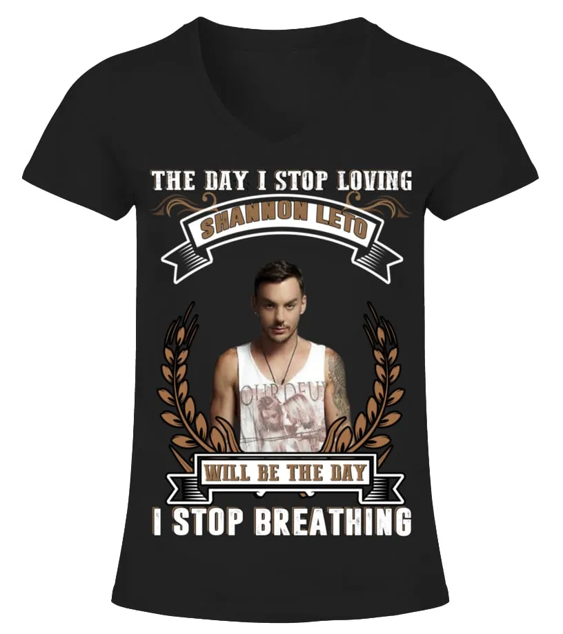 THE DAY I STOP LOVING SHANNON LETO WILL BE THE DAY I STOP BREATHING Camiseta cuello pico Mujer