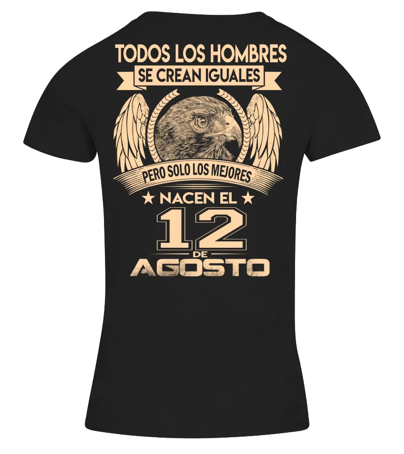 Todos los hombres se crean iguales, pero solo los mejores nacen el 12 de Agosto Camiseta cuello pico Mujer
