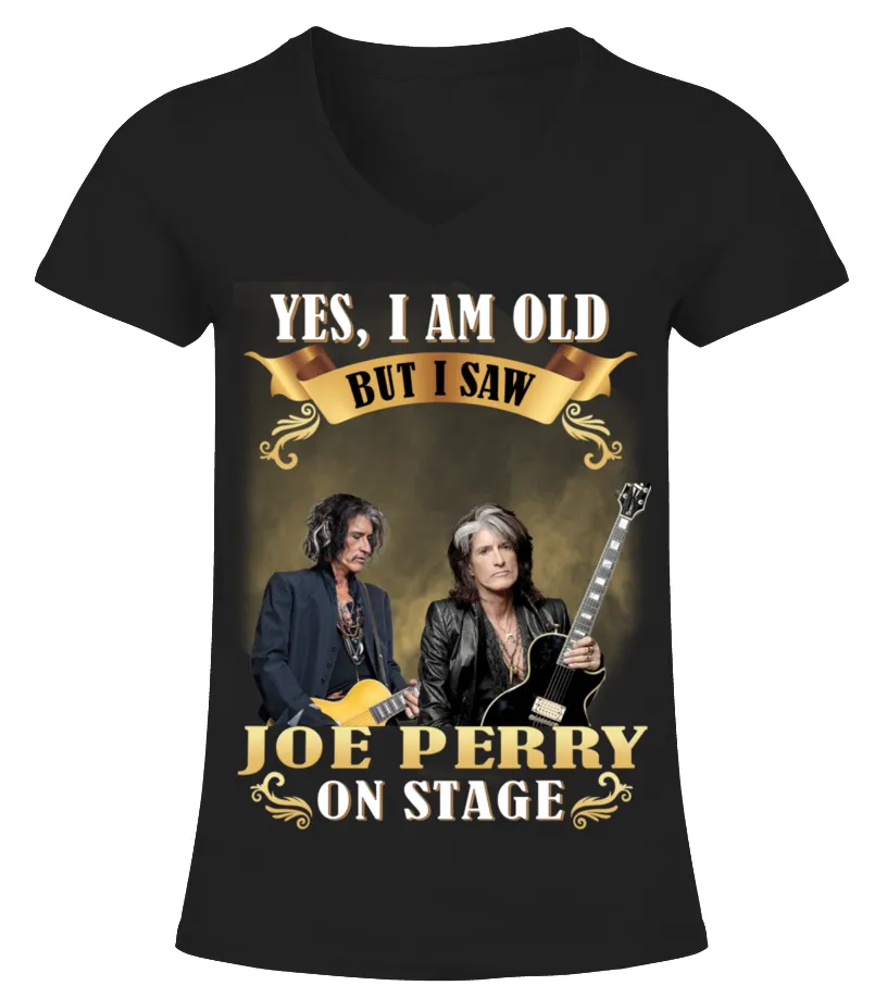 YES, I AM OLD BUT I SAW JOE PERRY ON STAGE Camiseta cuello pico Mujer