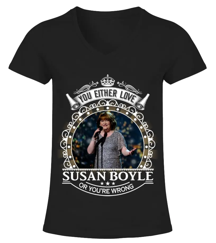 YOU EITHER LOVE SUSAN BOYLE OR YOU'RE WRONG Camiseta cuello pico Mujer